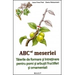 ABC-ul Meseriei.Taierile de formare si intretinere pentru pomi si arbusti fructiferi si ornamentali